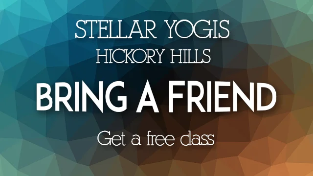 Stellar Yoga Hickory Hills Bring a Friend Get A Free Class Free Promotion